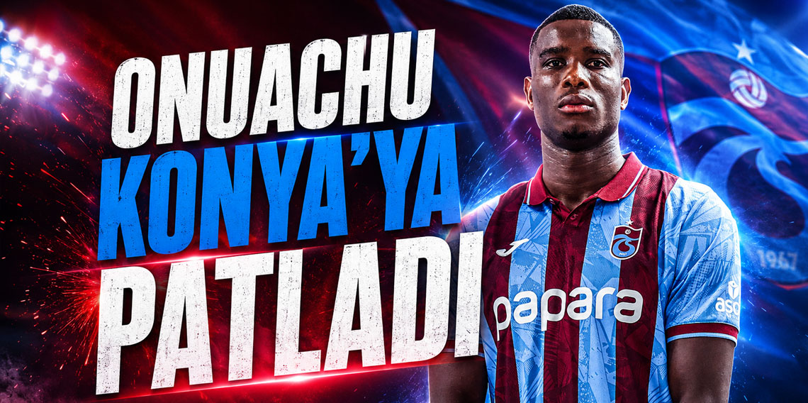 Paul Onuachu Konya'ya Patladı