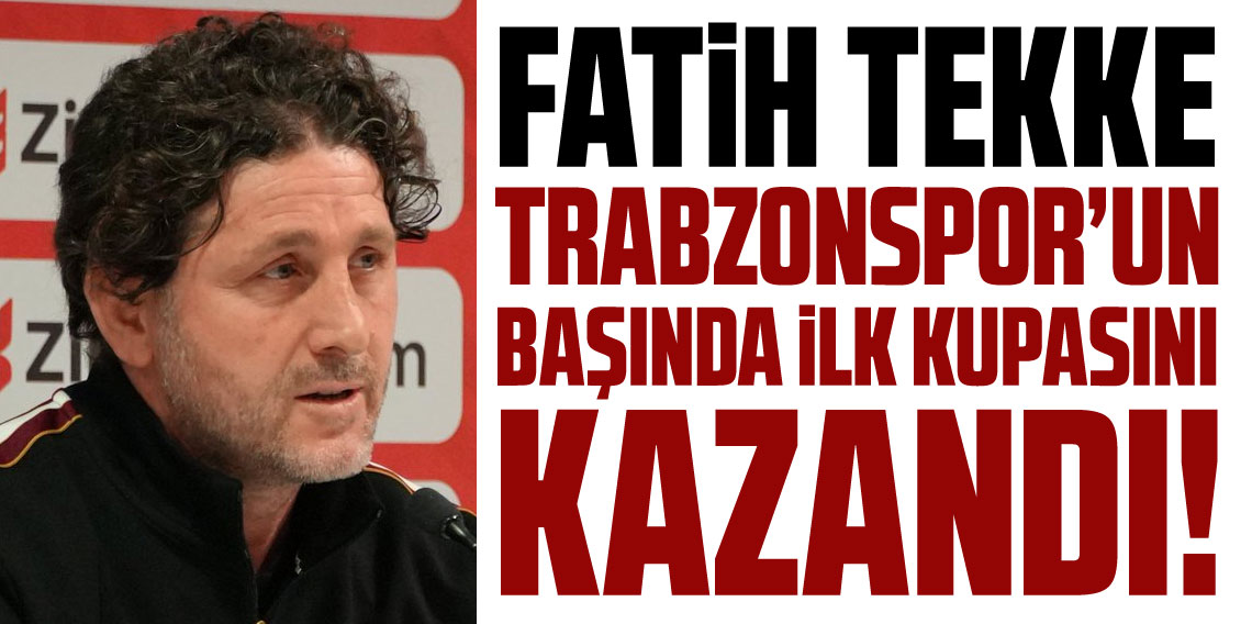 Fatih Tekke Trabzonspor'da İlk Kupasını Kaldırdı