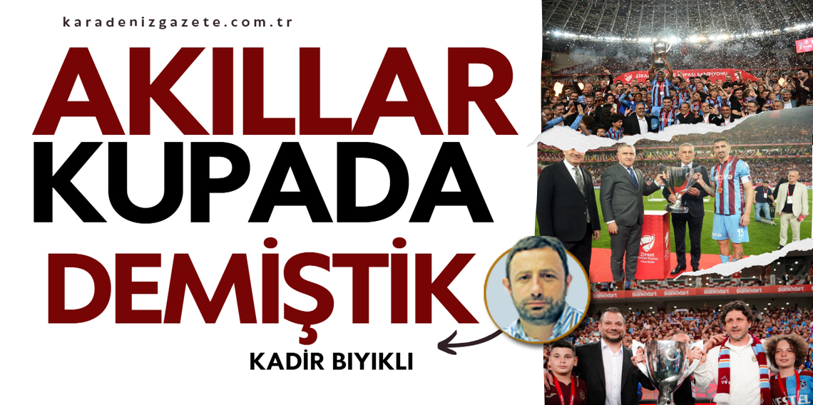 Kadir Bıyıklı: Akıllar Kupada Demiştik
