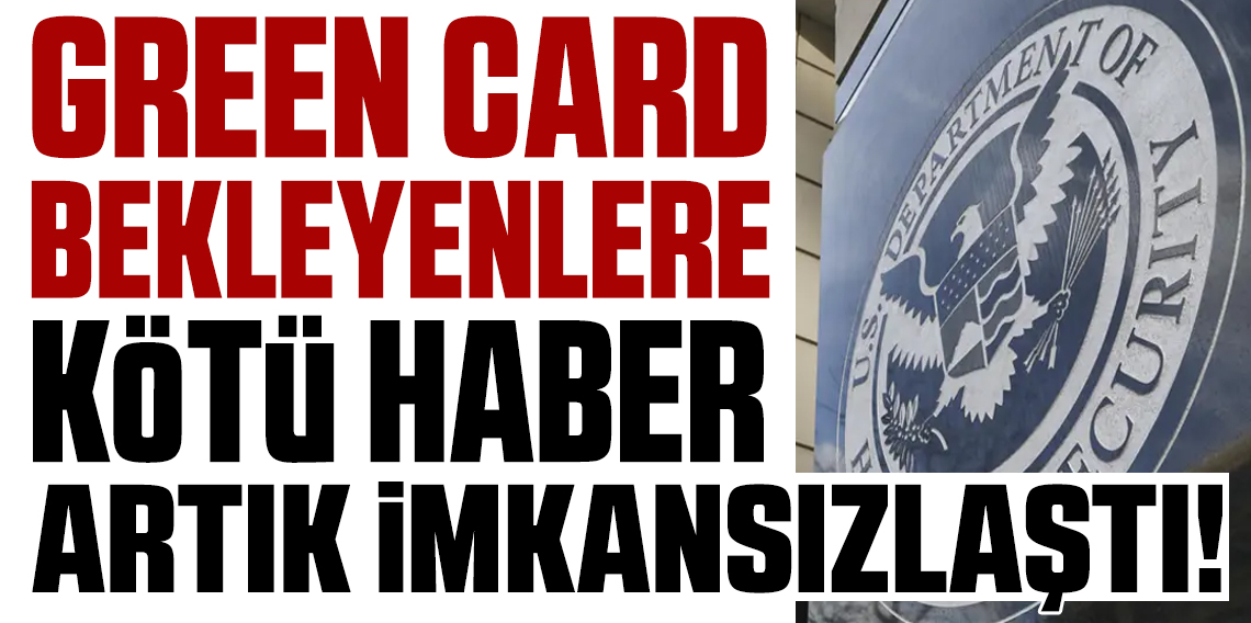Green Card'a başvuru zorlaşıyor. 