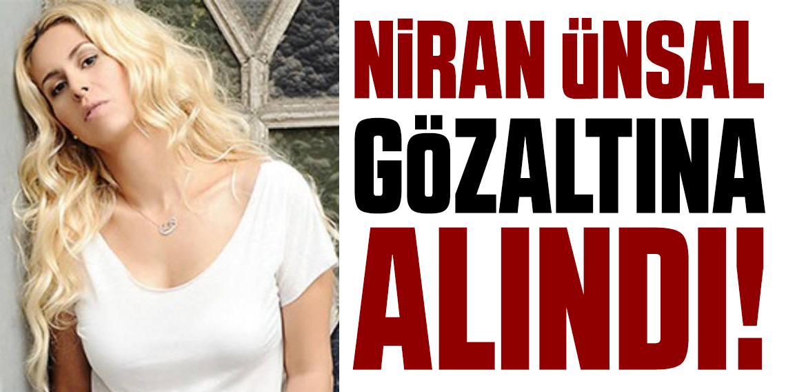 Ünlülere uyuşturucu operasyonunda Niran Ünsal gözaltına alındı!