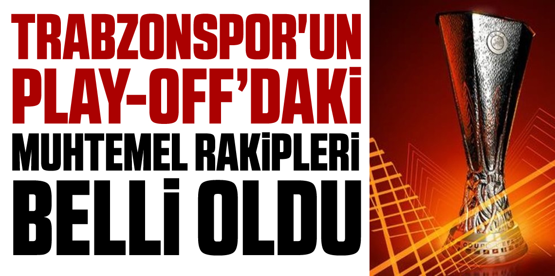 Trabzonspor'un Muhtemel Rakipleri Belli Oldu