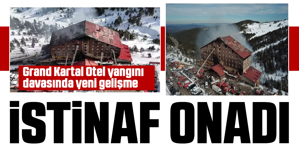Grand Kartal Otel yangını davasında istinaf kararı onadı