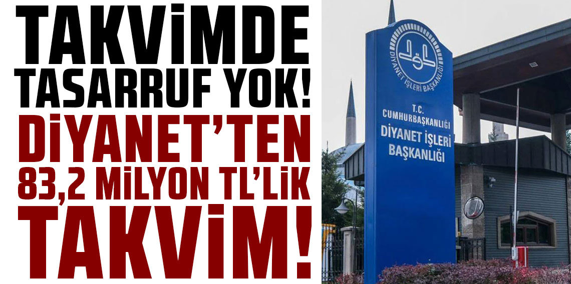 Takvimde tasarruf yok: Diyanet’e 83,2 milyon TL’lik takvim