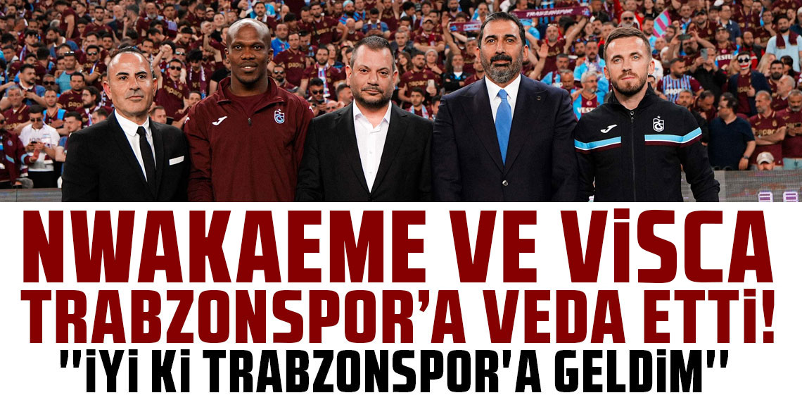 Trabzonspor'da iki ayrılık birden: Nwakaeme ve Edin Visca'ya veda