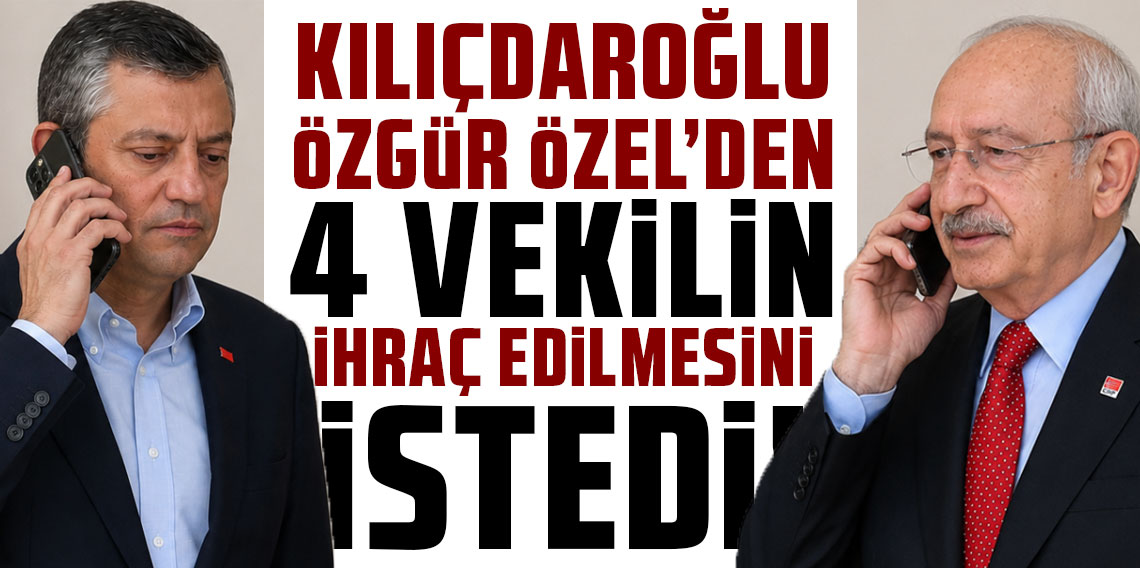 Kulisleri karıştıran iddia: Kılıçdaroğlu, Özel’den 4 vekilin ihraç edilmesini istedi