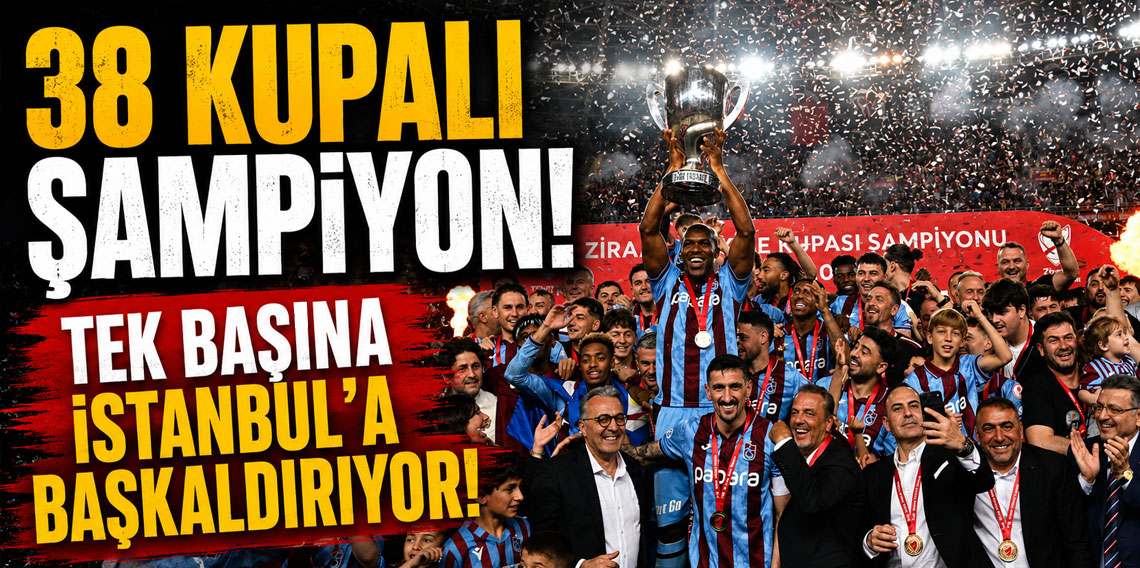 38 KUPALI ŞAMPİYON! TEK BAŞINA İSTANBUL’A BAŞKALDIRIYOR!