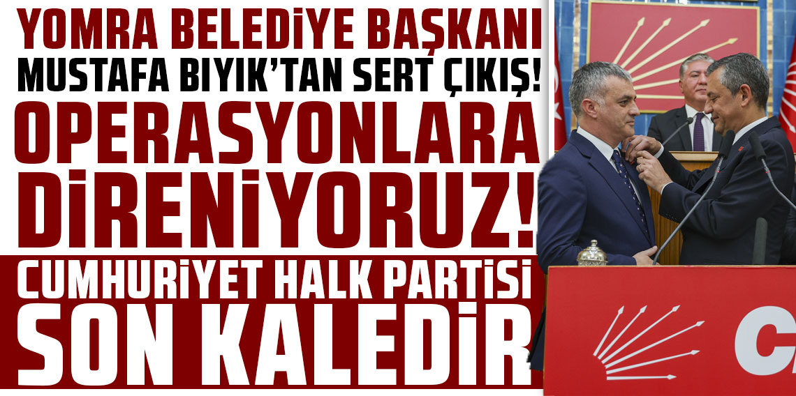 Yomra Belediye Başkanı Mustafa Bıyık’tan sert çıkış: “Operasyonlara direniyoruz”