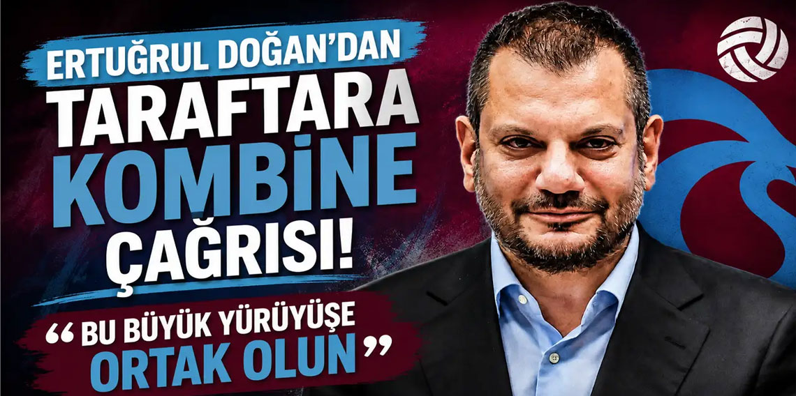 Ertuğrul Doğan’dan taraftara kombine çağrısı: “Bu büyük yürüyüşe ortak olun”