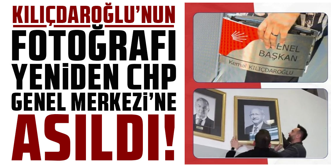 CHP Genel Merkezi’ne Kemal Kılıçdaroğlu’nun portreleri tekrar asıldı