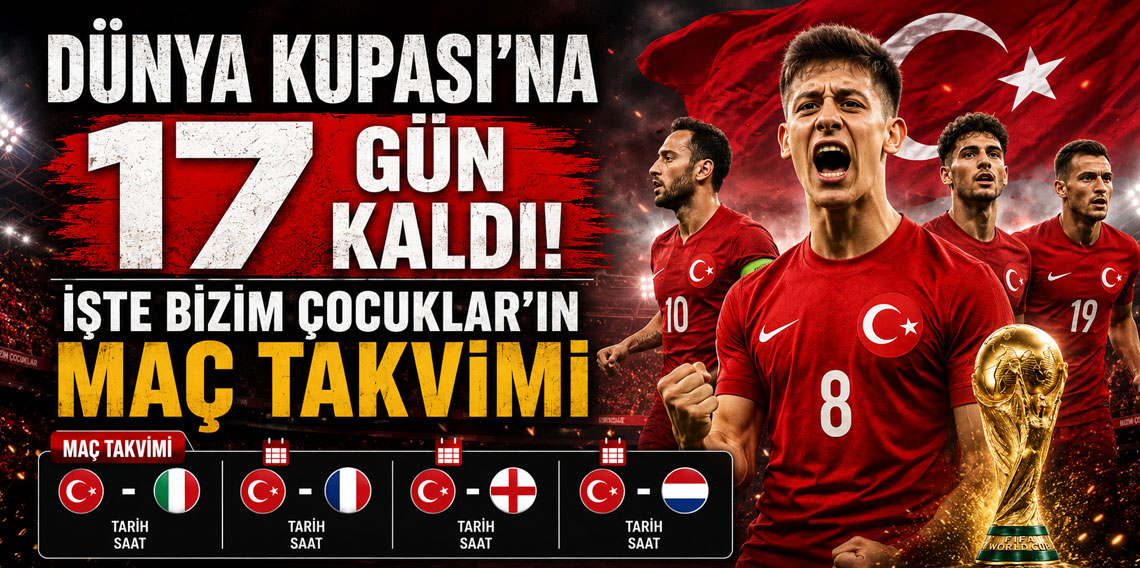 Dünya Kupası'na 17 gün kaldı: İşte Bizim Çocuklar'ın maç takvimi