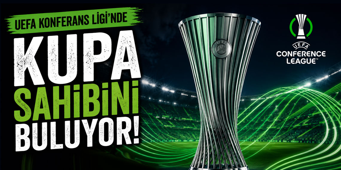 UEFA Konferans Ligi’nde kupa sahibini buluyor