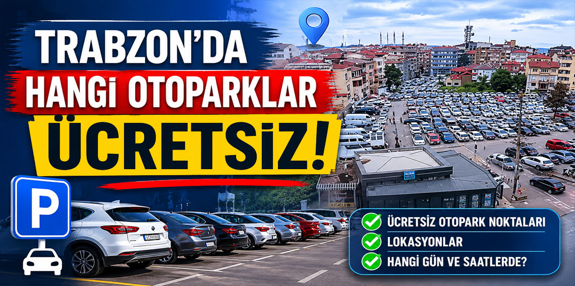 Trabzon’da Bayramda Otoparklar Ücretsiz! 32 Nokta Hizmet Verecek