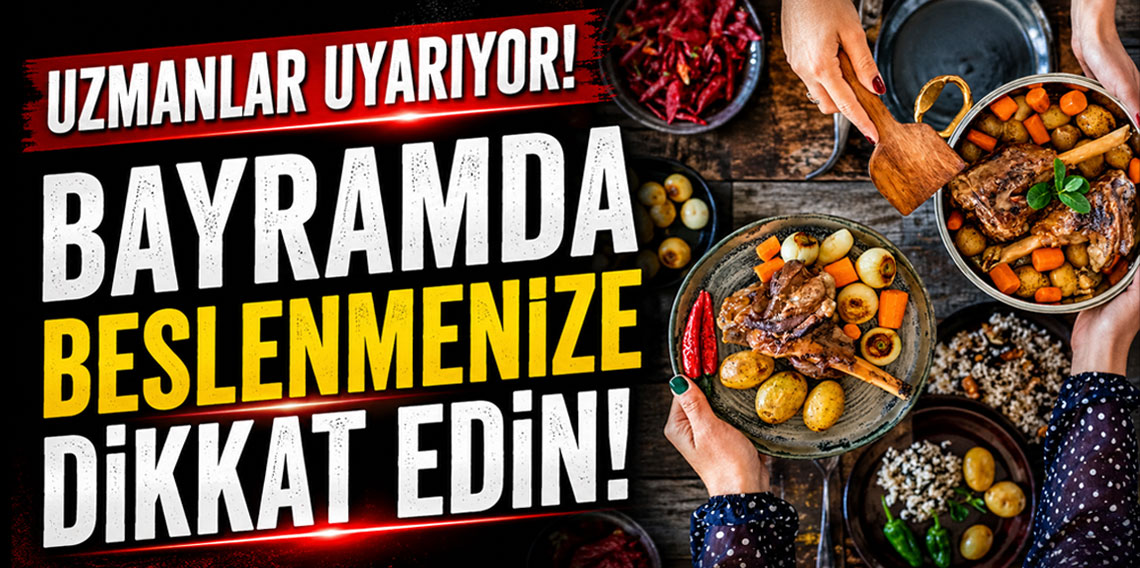 Uzmanlar Bayramlarda Beslenmeye Dikkat Edilmesi Konusunda Uyarıyor!