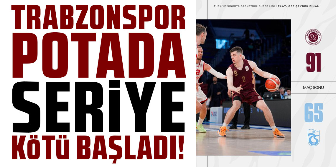 TRABZONSPOR, POTADA SERİYE KÖTÜ BAŞLADI!