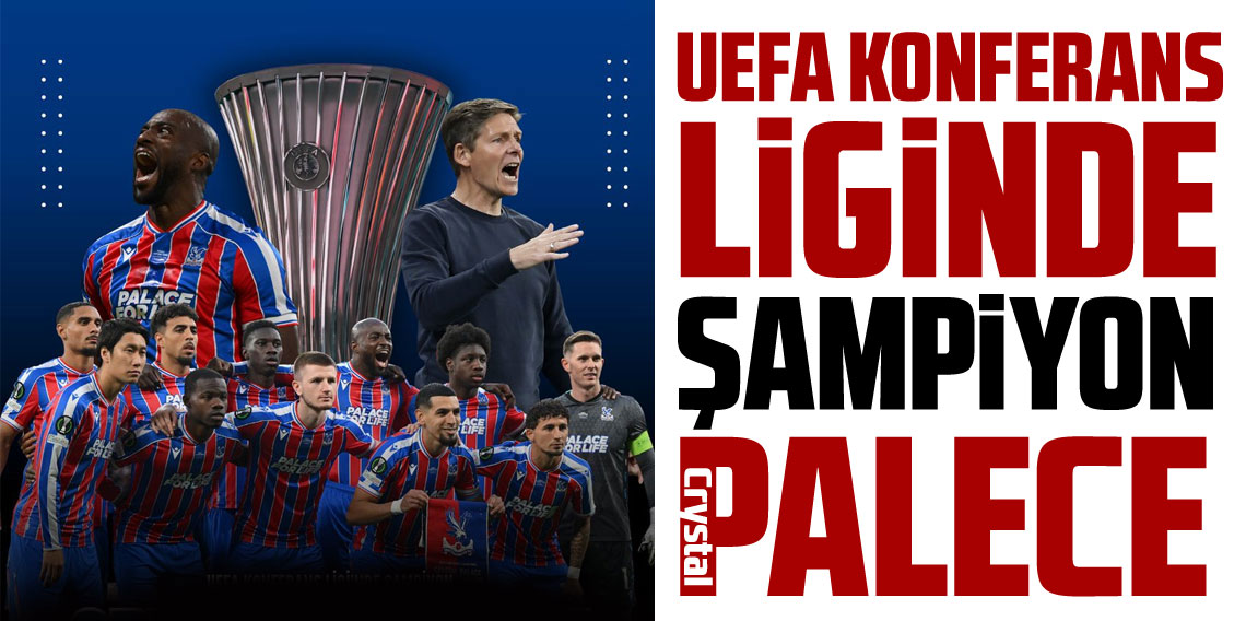 UEFA Konferans Ligi'nde şampiyon Crystal Palace