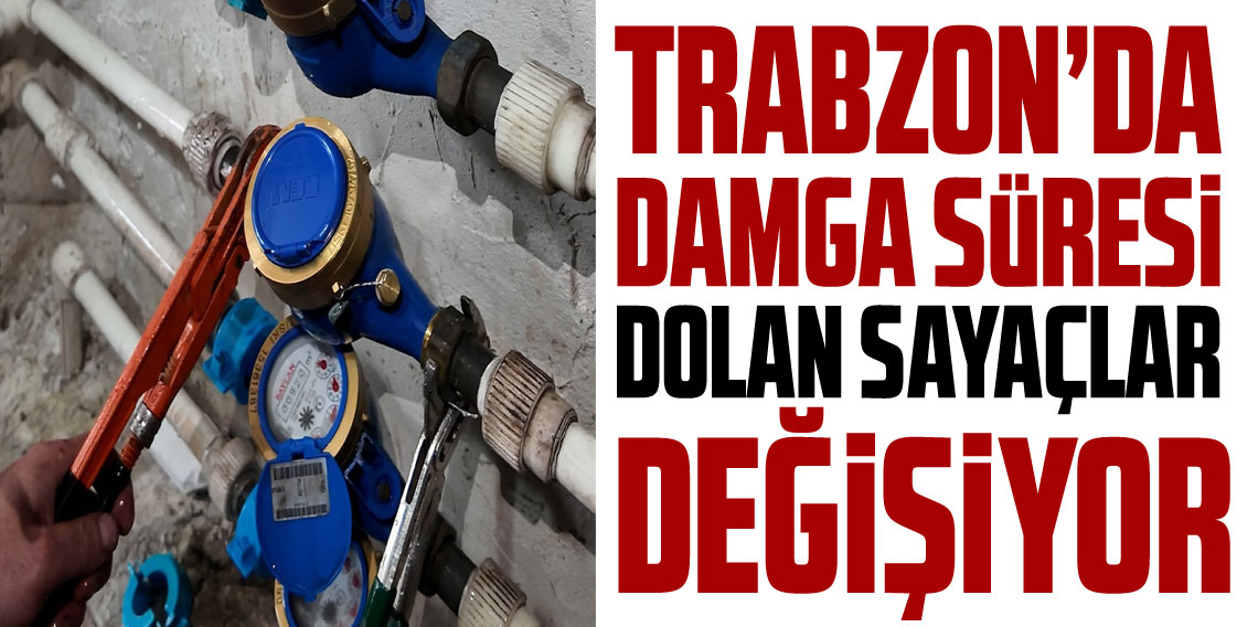 Trabzon'da Su Sayaçları Değişiyor?