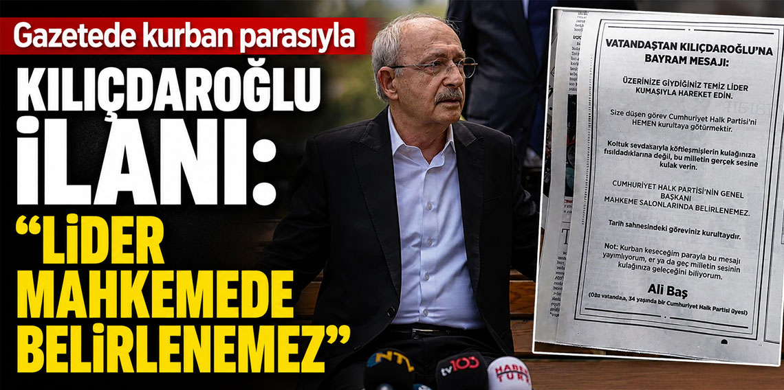 Gazetede kurban parasıyla Kılıçdaroğlu ilanı: ''Lider mahkemede belirlenemez''