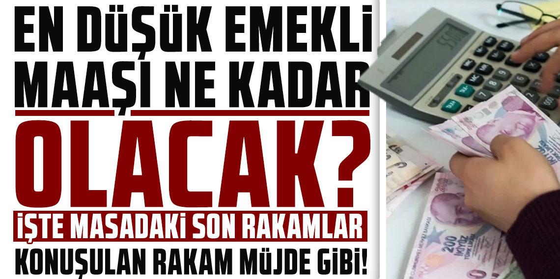 En düşük emekli maaşı için rakam açıklandı