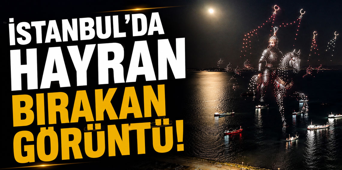 İstanbul'da Muhteşem Görüntüler! 1453 dronla fetih şöleni
