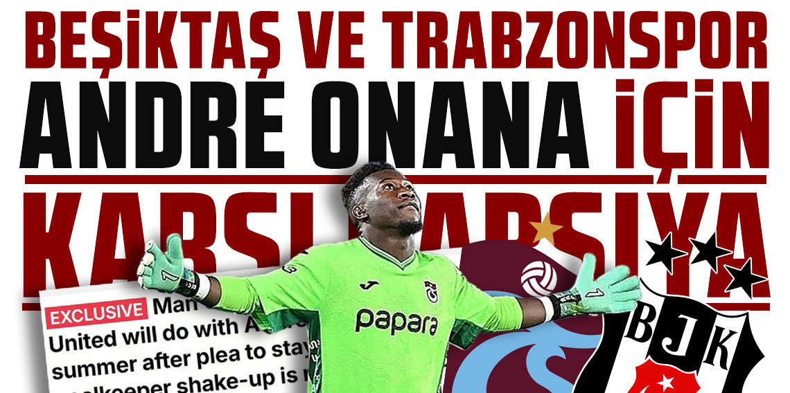 Trabzonspor'un yıldızı Onana için Beşiktaş devrede