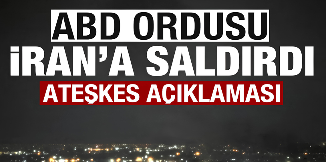 ABD ordusundan İran’a saldırı açıklaması