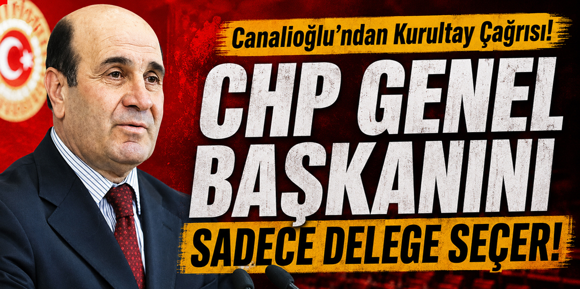 Canalioğlu’ndan CHP’de Kurultay Çağrısı!