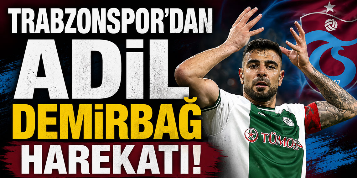 Trabzonspor'dan Adil Demirbağ harekatı!