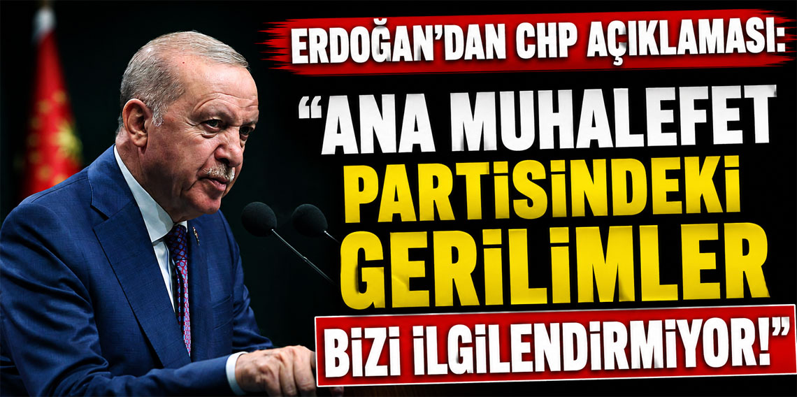 Erdoğan'dan CHP açıklaması: 