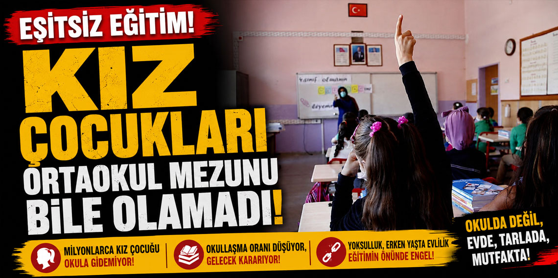 Eşitsiz eğitim! Kız çocukları ortaokul mezunu bile olamadı!