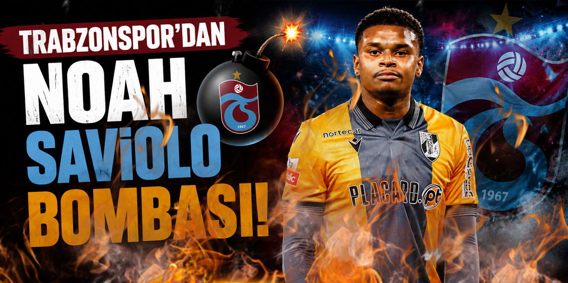 Trabzonspor'dan Noah Saviolo bombası!