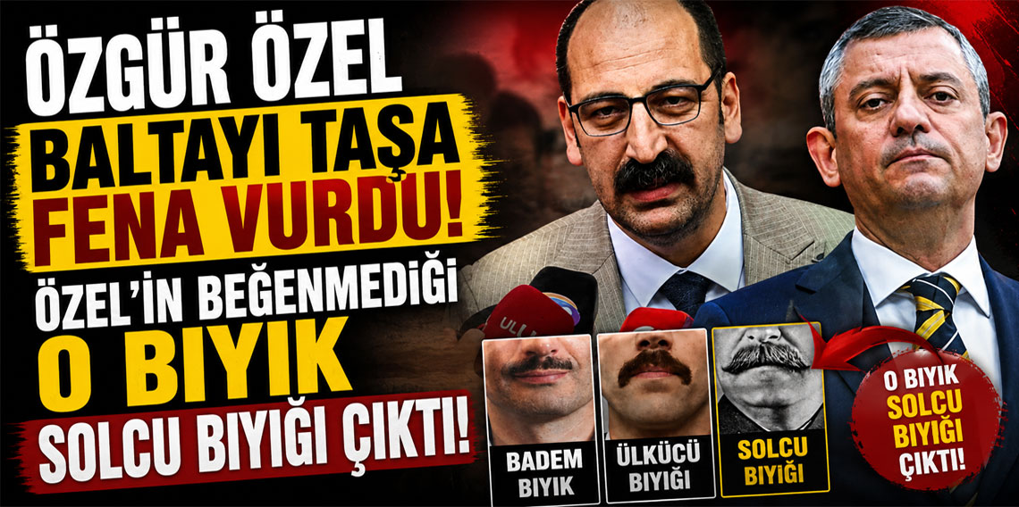 Özgür Özel baltayı taşa fena vurdu! Özel'in beğenmediği o bıyık solcu bıyığı çıktı!