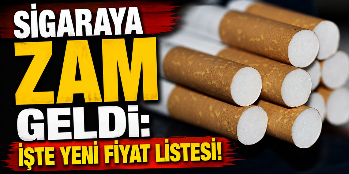 Sigaraya zam geldi: İşte yeni fiyat listesi!