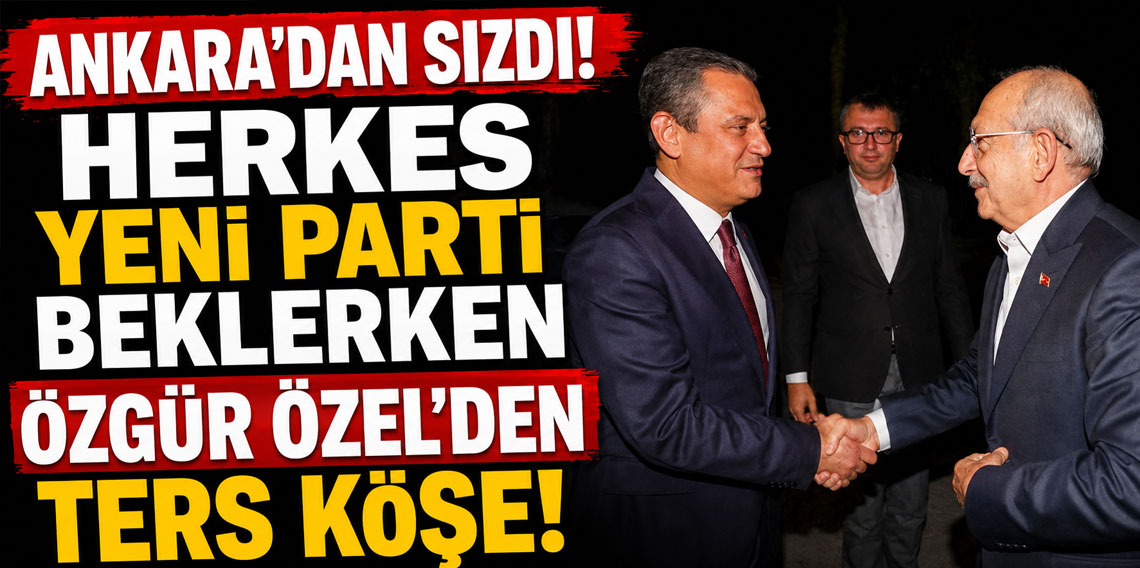Ankara'dan sızdı! Herkes yeni parti beklerken Özgür Özel'den ters köşe!