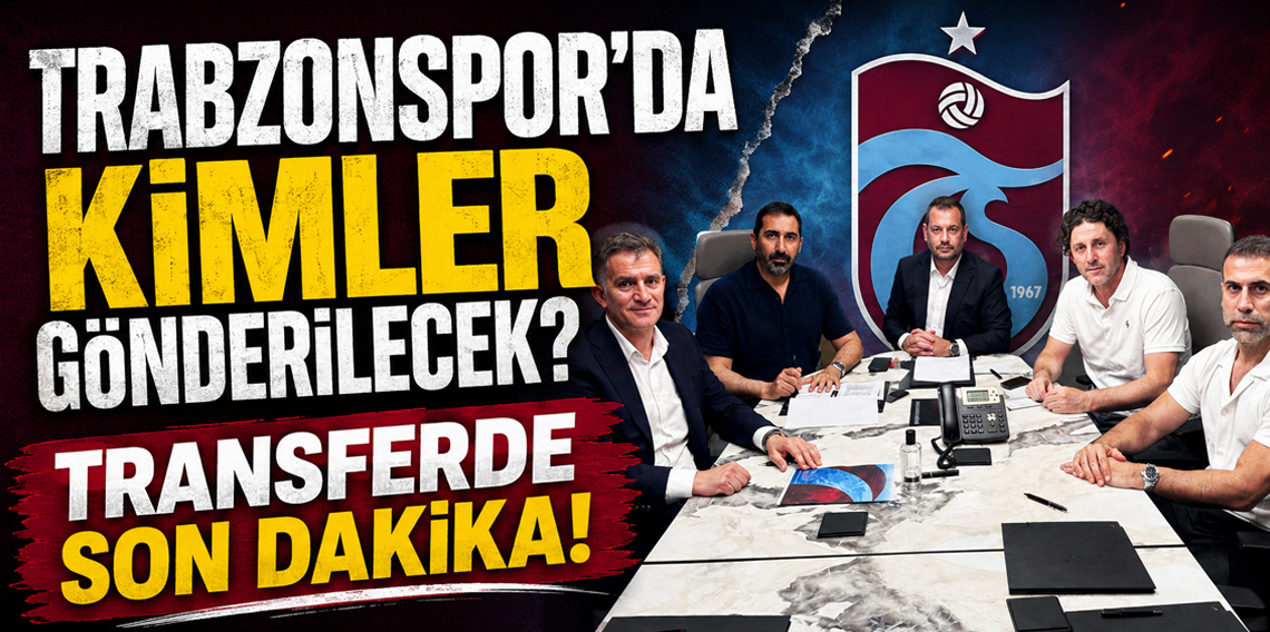 Trabzonspor'da Gözler Gönderilecek Oyuncularda! Kimler gidecek? Kimler Kalacak?