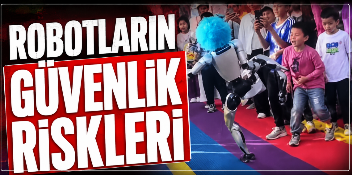 Robotların Güvenlik Riskleri Gündemde