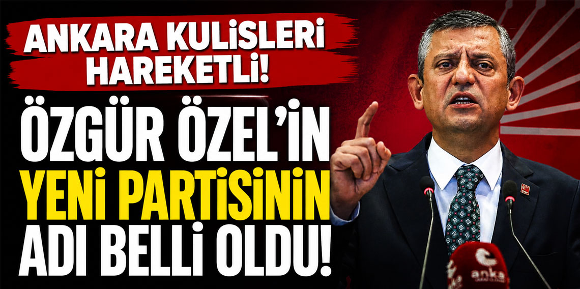 Ankara kulisleri hareketli! Özgür Özel’in yeni partisinin adı belli oldu!