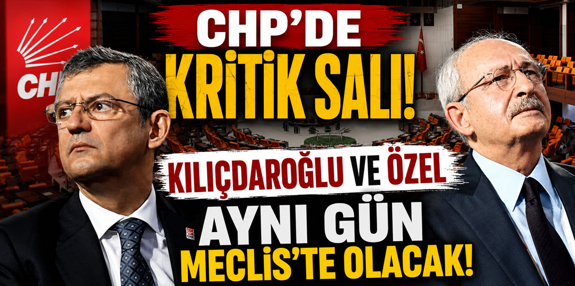 CHP’de kritik salı! Kılıçdaroğlu ve Özel aynı gün Meclis’te olacak