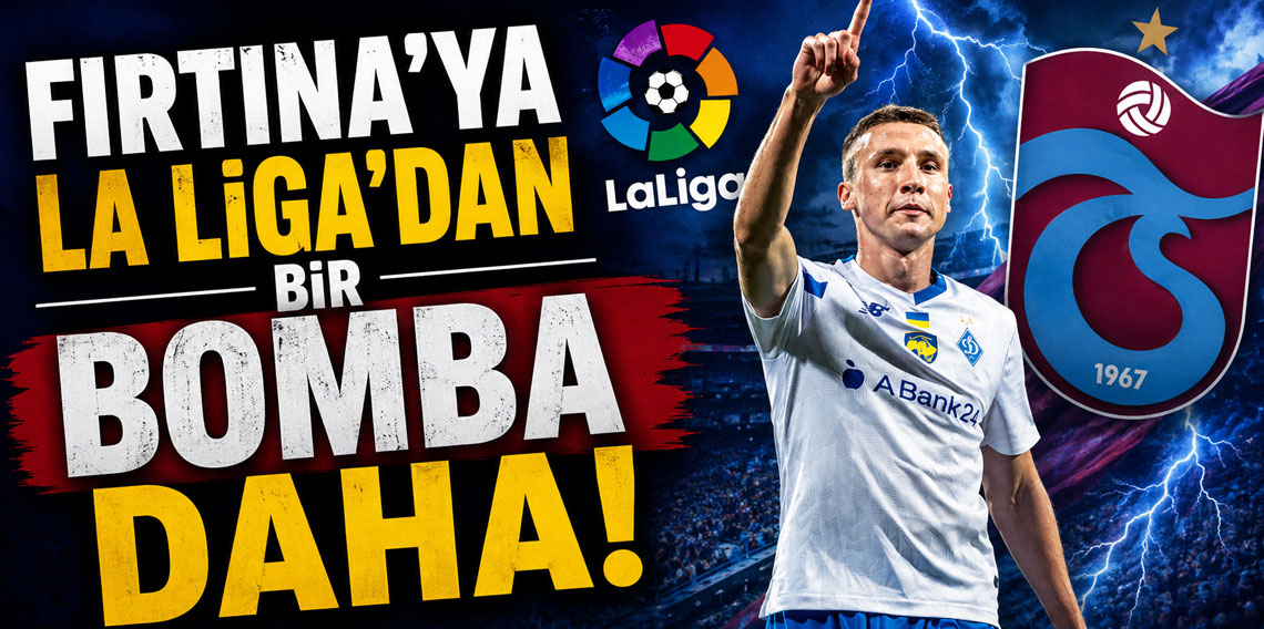 FIRTINA’YA LA LİGA’DAN BİR BOMBA DAHA!