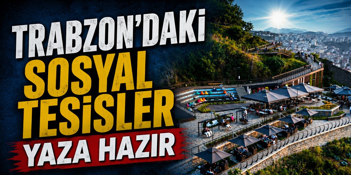 Trabzon'daki Sosyal Tesisler Yaza Hazır