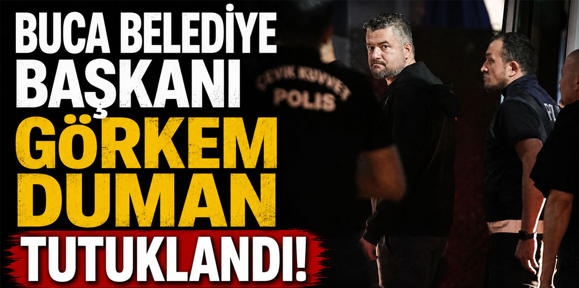 Buca Belediye Başkanı Görkem Duman ve eski Belediye Başkanı Erhan Kılıç tutuklandı