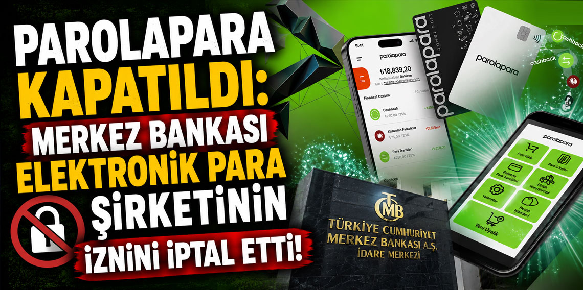 Parolapara kapatıldı: Merkez Bankası elektronik para şirketinin iznini iptal etti!