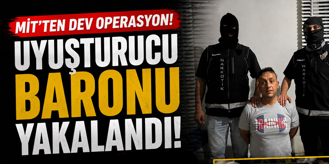 MİT ve Emniyet’ten Dev Operasyon! Kırmızı Bültenle Aranan İki Uyuşturucu Baronu Türkiye’de Yakalandı