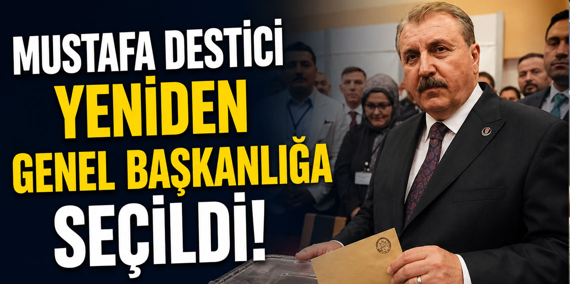 Mustafa Destici yeniden BBP Genel Başkanlığına seçildi