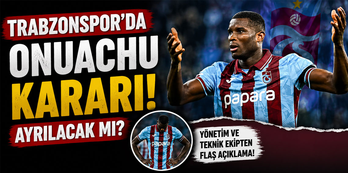 Trabzonspor'da Onuachu kararı! Ayrılacak mı?