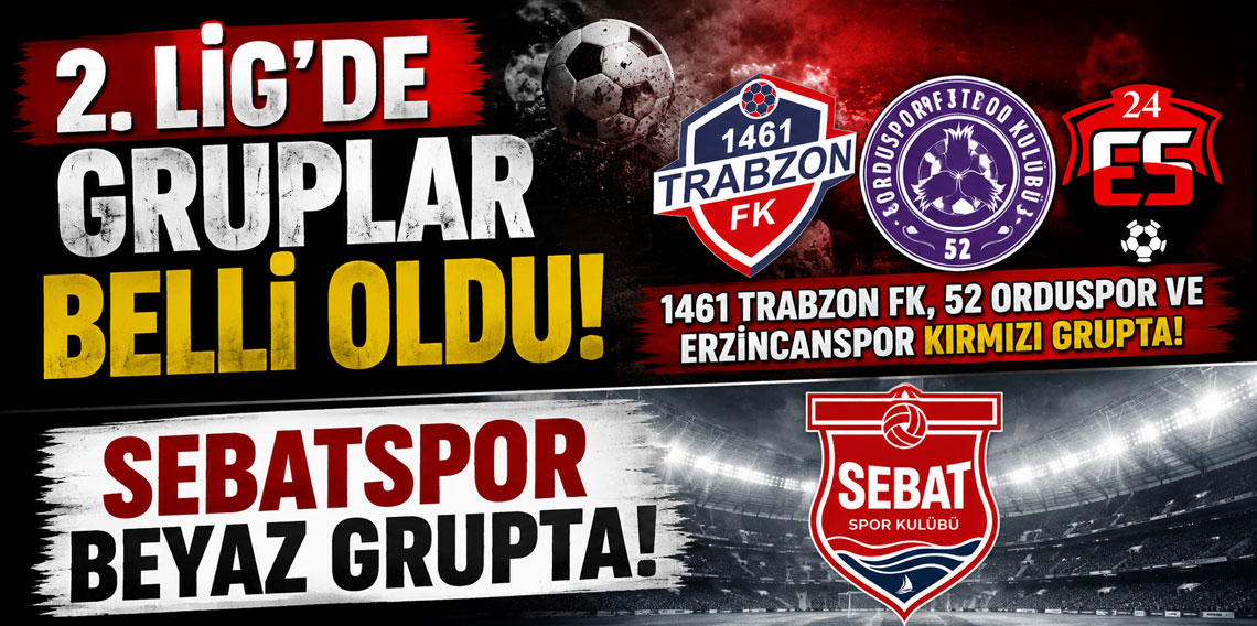 2. LİG'DE GRUPLAR BELLİ OLDU! 1461 TRABZON FK, 52 ORDUSPOR V