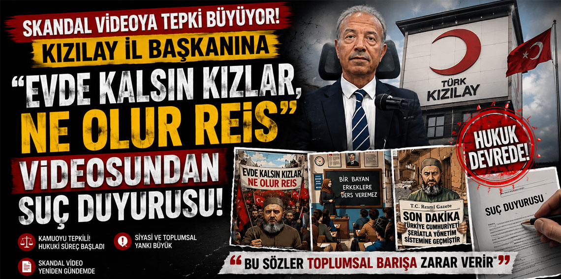 Kızılay il başkanına ''Evde kalsın kızlar, ne olur reis'' videosundan suç duyurusu