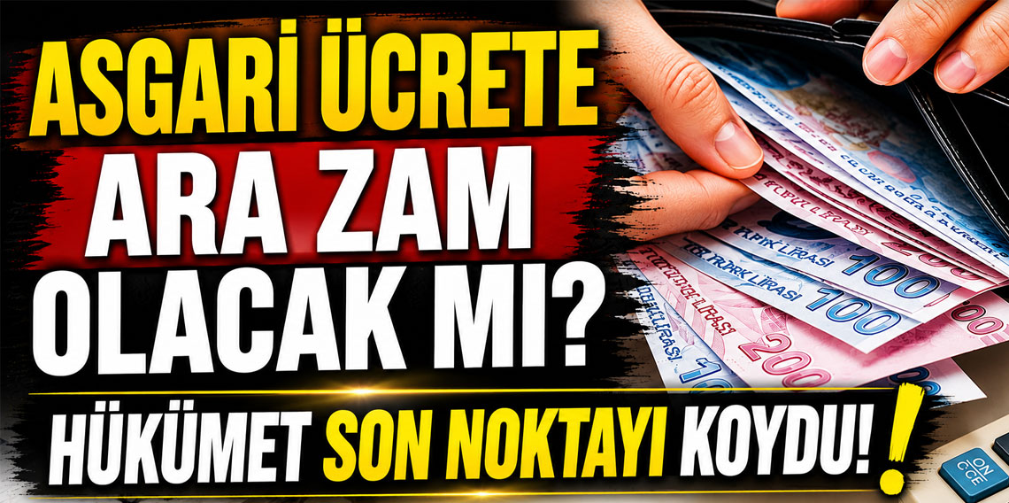 Hükümet asgari ücretle ilgili tartışmalara son noktayı koydu!