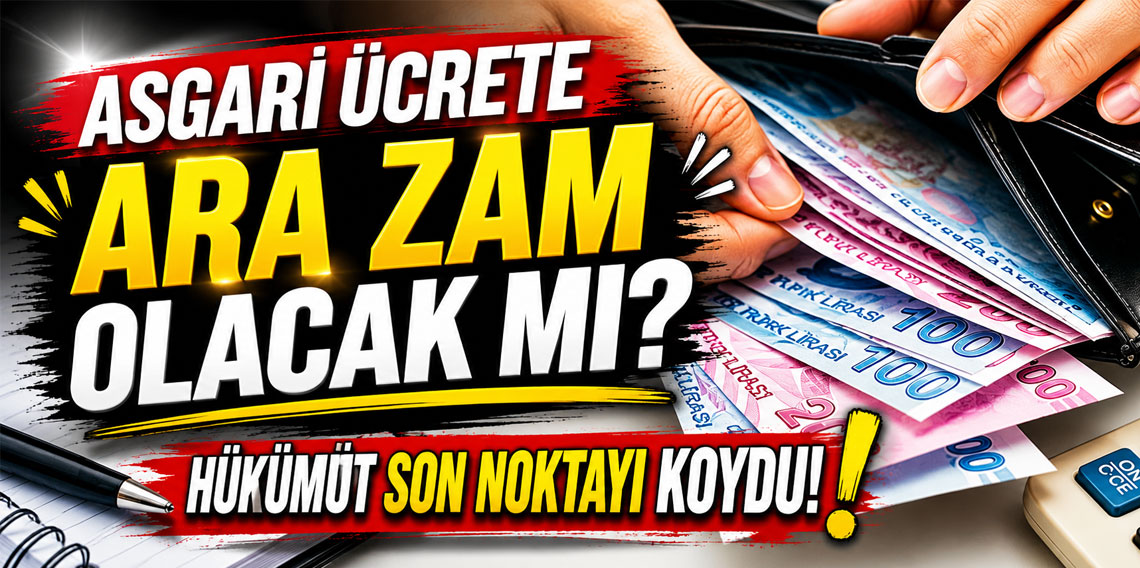 Hükümet asgari ücretle ilgili tartışmalara son noktayı koydu