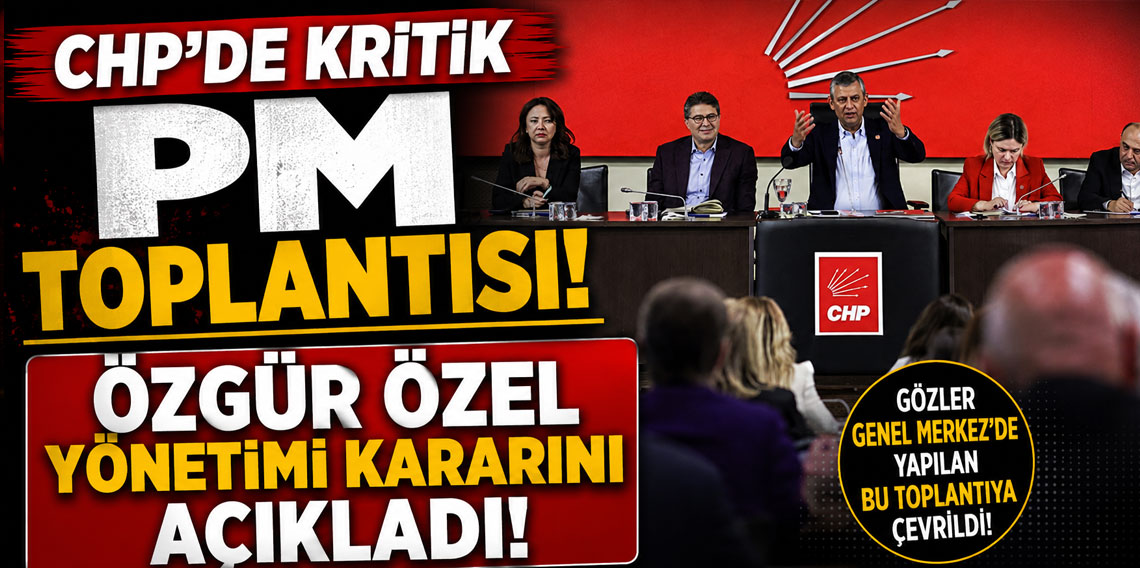 CHP'de kritik PM toplantısı: Özgür Özel yönetimi kararını açıkladı